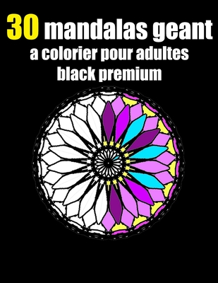 30 Mandalas Geant A Colorier Pour Adultes Black Premium Mandala Livre