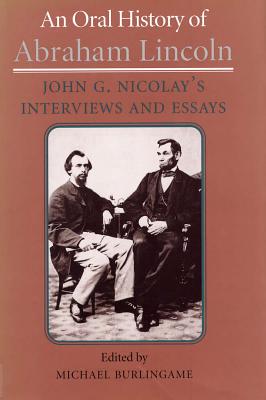Abraham essay g history interview john lincoln nicolays oral