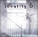 Identity 6