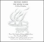 Michael Horvit: The Mystic Flame (A Choral Symphony)