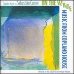On the Verge: Chamber Music by Sebastian Currier