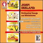 John Ireland: Orchestral Songs and Miniatures