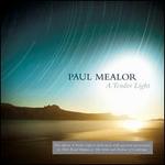 Paul Mealor: A Tender Light