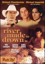 River Made to Drown In