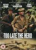 Too Late the Hero