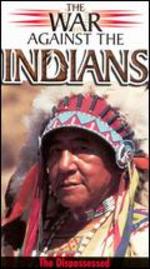 The War Against the Indians: The Dispossessed