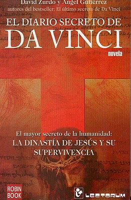 El Diario Secreto De Da Vinci El Mayor Secreto De La Humanidad La