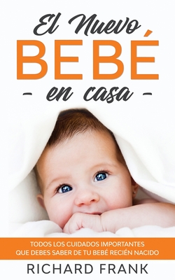 El Nuevo Beb En Casa Todos Los Cuidados Importantes Que Debes Saber