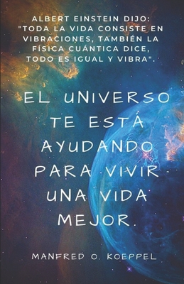 El universo te estß ayudando para vivir una vida mejor Albert