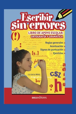 Escribir Sin Errores libro de apoyo escolar ortograf a y gramßtica by