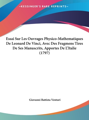 Essai Sur Les Ouvrages Physico Math Matiques De L Onard De Vinci Avec