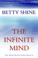 The Infinite Mind: The Mind/Brain Phenomenon