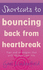 Shortcuts to bouncing back from heartbreak
