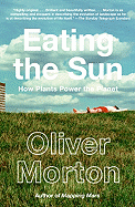 Eating the Sun: How Plants Power the Planet
