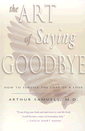 The Art of Saying Goodbye: How to Survive the Loss of a Love