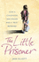 The Little Prisoner: How a Childhood Was Stolen and a Trust Betrayed