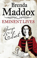 George Eliot: Novelist, Lover, Wife