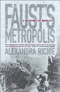 Faust's Metropolis: A History of Berlin