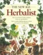 The New Age Herbalist: How to Use Herbs for Healing, Nutrition, Body Care, and Relaxation