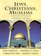 Jews, Christians, Muslims: A Comparative Introduction to Monotheistic Religions