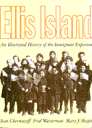 Ellis Island: An Illustrated History of the Immigrant Experience
