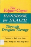 The Edgar Cayce Handbook for Health Through Drugless Therapy