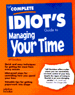 The Complete Idiot's Guide to Managing Your Time