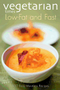 Vegetarian Times Low-Fat & Fast: 150 Easy Meatless Recipes