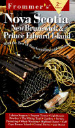 Frommer's Nova Scotia, New Brunswick & Prince Edward Island: With Newfoundland & Labrador