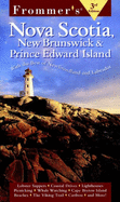 Frommer's Nova Scotia, New Brunswick & Prince Edward Island: With Newfoundland & Labrador