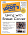 The Complete Idiot's Guide to Living with Breast Cancer