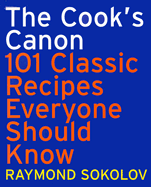 The Cook's Canon: 101 Classic Recipes Everyone Should Know