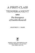 A First Class Temperament: The Emergence of Franklin Roosevelt