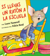 If You Take a Mouse to School (Spanish Edition): Si Llevas Un Raton a la Escuela