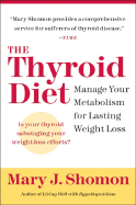 The Thyroid Diet: Manage Your Metabolism for Lasting Weight Loss