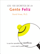 100 Secretos De La Gente Feliz,Los: Lo Que Los Cientificos Han Descubierto Y Como Puede Aplicarlo a Su Vida