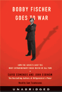 Bobby Fischer Goes to War: Bobby Fischer Goes to War