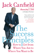The Success Principles: How to Get from Where You are to Where You Want to be