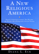 A New Religious America: How a "Christian Country" Has Now Become the World's Most Religiously Diverse Nation