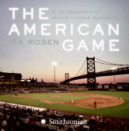The American Game: A Celebration of Minor League Baseball