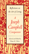 A Joseph Campbell Companion: Reflections on the Art of Living