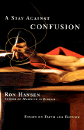 A Stay Against Confusion: Essays on Faith and Fiction