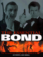 The Essential Bond: The Authorized Guide to the World of 007