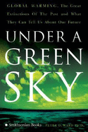 Under a Green Sky: Global Warming, the Mass Extinctions of the Past, and What They Can Tell Us about Our Future
