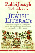 Jewish Literacy: The Most Important Things to Know about the Jewish Religion, Its People, and Its History