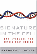 Signature in the Cell: DNA and the Evidence for Intelligent Design