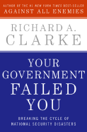 Your Government Failed You: Breaking the Cycle of National Security Disasters