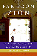 Far from Zion: In Search of a Global Jewish Community