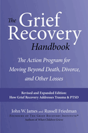 The Grief Recovery Handbook: The Action Program for Moving Beyond Death, Divorce, and Other Losses Including Health, Career, and Faith