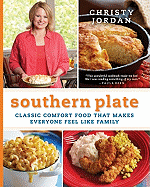 Southern Plate: Classic Comfort Food That Makes Everyone Feel Like Family
